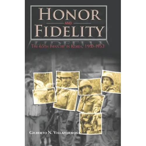 Honor and Fidelity: The 65th Infantry in Korea, 1950-1953 - Hardcover