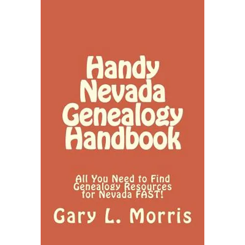 Handy Nevada Genealogy Handbook: All You Need to Find Genealogy Resources for Nevada FAST! - Paperback