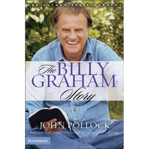 The Billy Graham Story: The Authorized Biography - Paperback