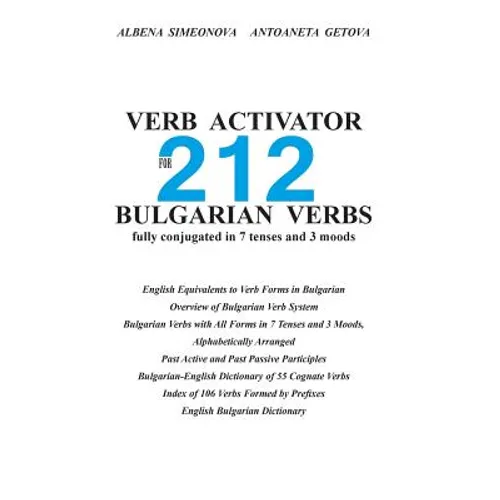 Verb Activator for 212 Bulgarian Verbs: fully conjugated in 7 tenses and 3 moods - Paperback