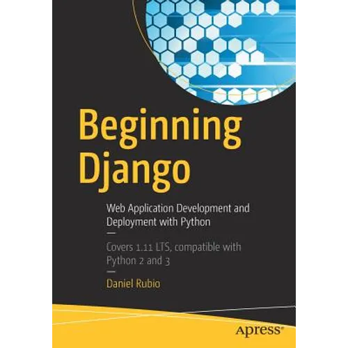 Beginning Django: Web Application Development and Deployment with Python - Paperback