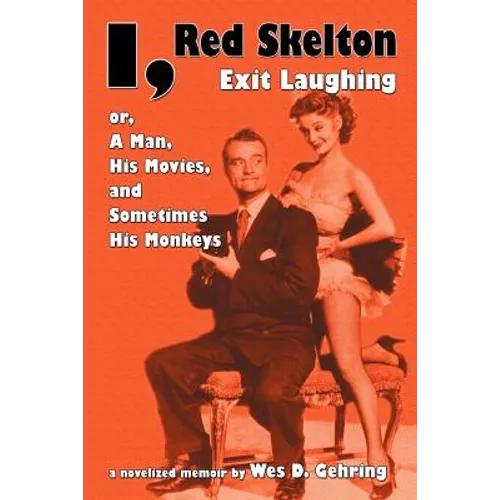 I, Red Skelton: Exit Laughing... Or, a Man, His Movies, and Sometimes His Monkeys - Paperback