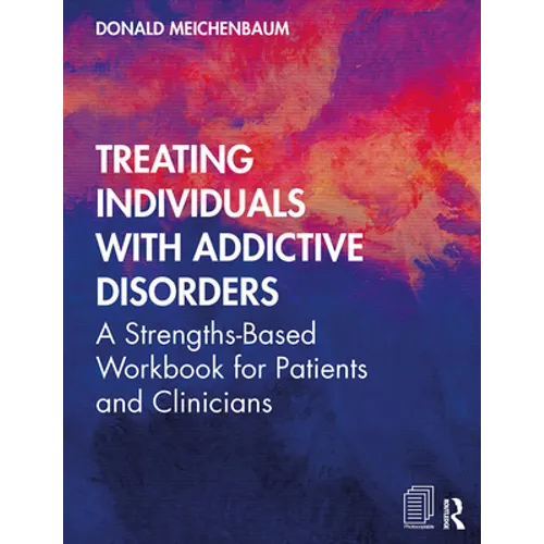 Treating Individuals with Addictive Disorders: A Strengths-Based Workbook for Patients and Clinicians - Paperback