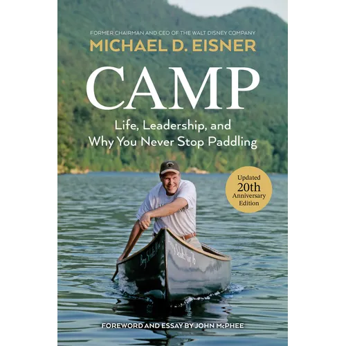 Camp: Life, Leadership, and Why You Never Stop Paddling - Hardcover