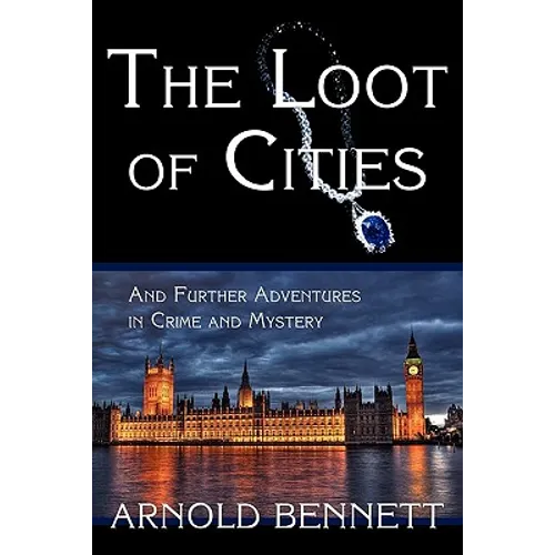 The Loot of Cities, and Further Adventures in Crime and Mystery - Paperback