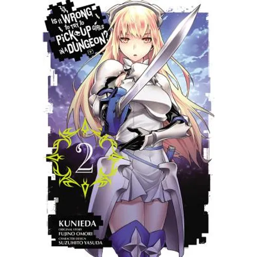 Is It Wrong to Try to Pick Up Girls in a Dungeon?, Vol. 2 (Manga) - Paperback