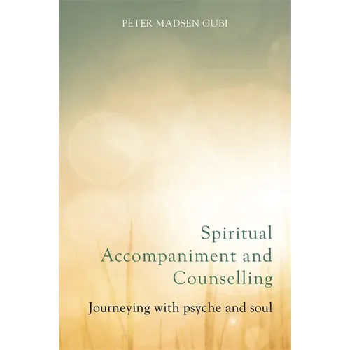 Spiritual Accompaniment and Counselling: Journeying with Psyche and Soul - Paperback