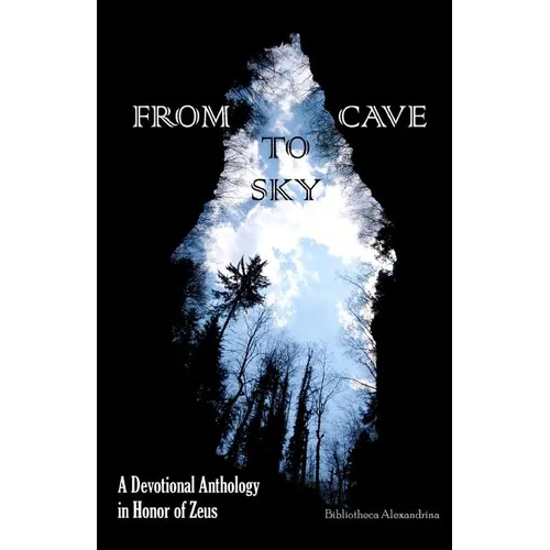 From Cave to Sky: A Devotional Anthology in Honor of Zeus - Paperback