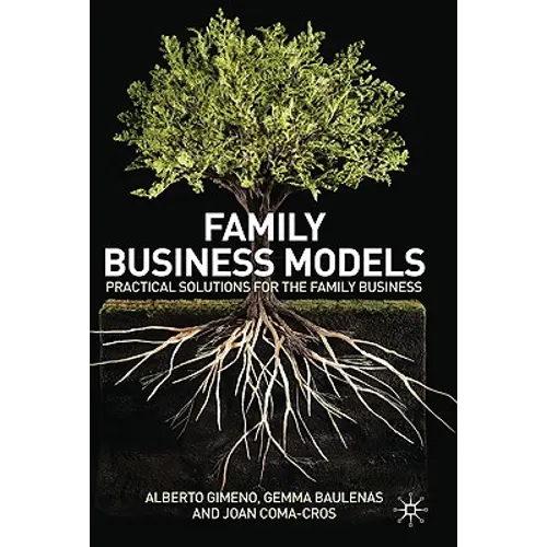 Family Business Models: Practical Solutions for the Family Business - Hardcover