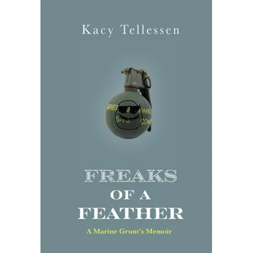 Freaks of Feather: A Marine Grunt's Memoir - Hardcover