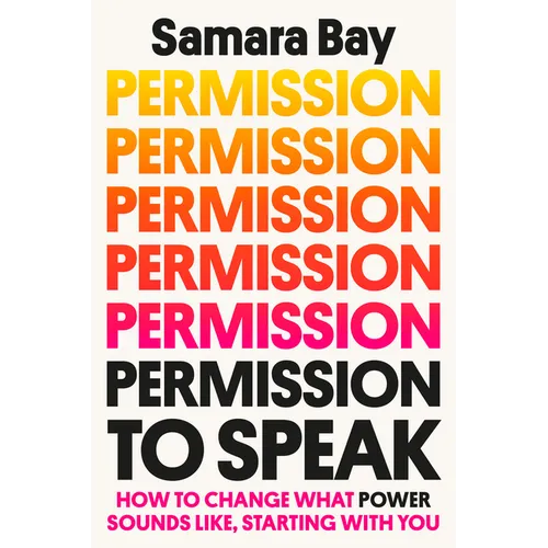 Permission to Speak: How to Change What Power Sounds Like, Starting with You - Hardcover