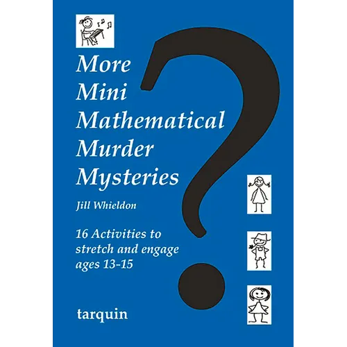 More Mini Mathematical Murder Mysteries: Sixteen Activities to Stretch and Engage Ages 13-15 - Paperback