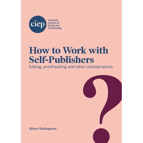 How to Work with Self-Publishers: Editing, proofreading and other considerations - Paperback