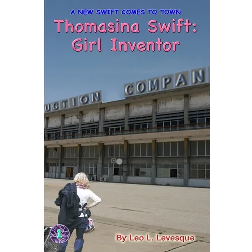 Thomasina Swift: Girl Inventor: The Thomasina Swift Saga - Book 1 - Paperback