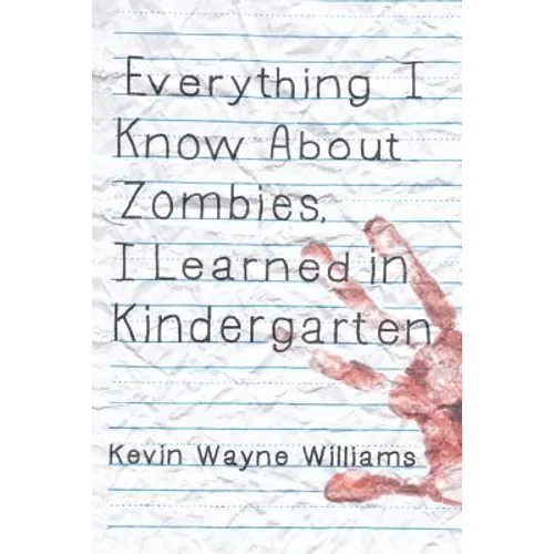 Everything I Know about Zombies, I Learned in Kindergarten - Paperback