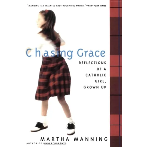 Chasing Grace: Reflections of a Catholic Girl, Grown Up - Paperback