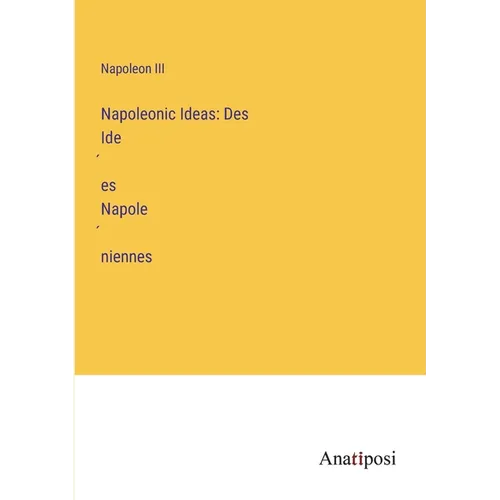 Napoleonic Ideas: Des Idées Napoléniennes - Paperback
