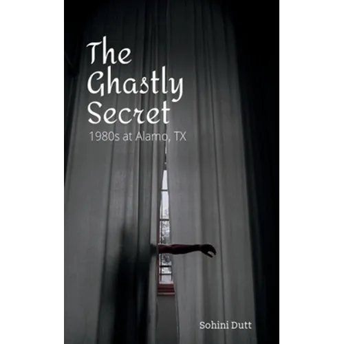 The Ghastly Secret: 1980s Alamo, TX - Paperback