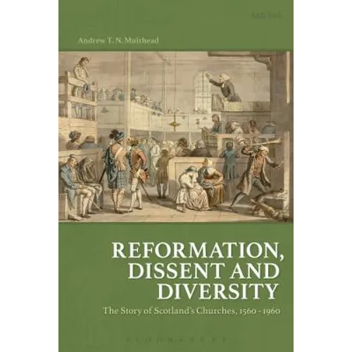 Reformation, Dissent and Diversity: The Story of Scotland's Churches, 1560 - 1960 - Paperback