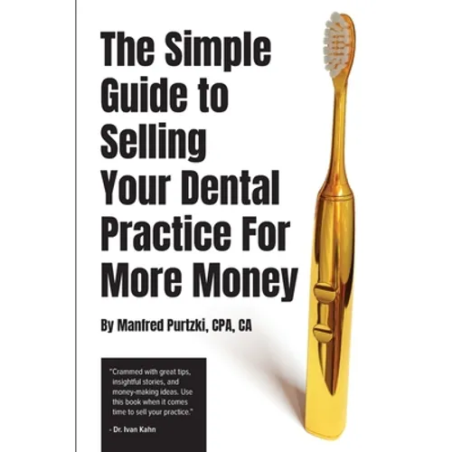 The Simple Guide to Selling Your Dental Practice for More Money - Paperback