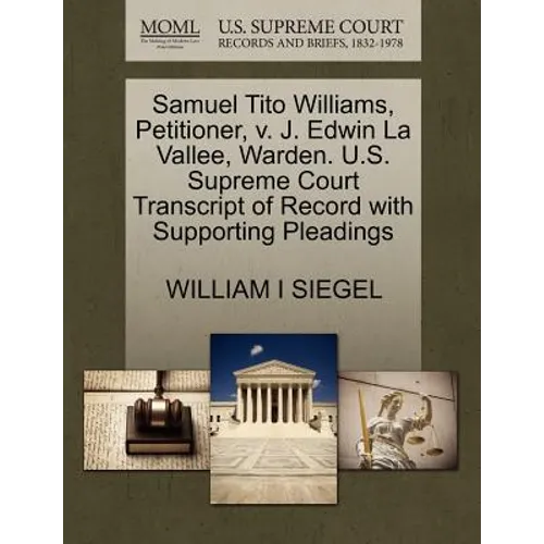Samuel Tito Williams, Petitioner, V. J. Edwin La Vallee, Warden. U.S. Supreme Court Transcript of Record with Supporting Pleadings - Paperback
