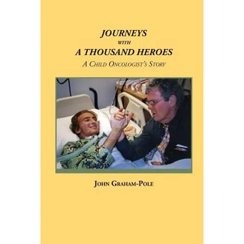 Journeys with a Thousand Heroes: A Child Oncologist's Story - Paperback