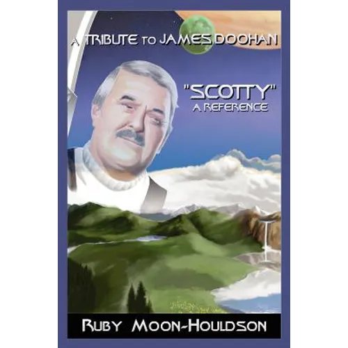 A Tribute to James Doohan "Scotty": A Reference - Paperback