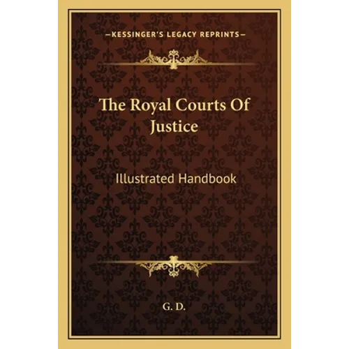 The Royal Courts Of Justice: Illustrated Handbook - Paperback