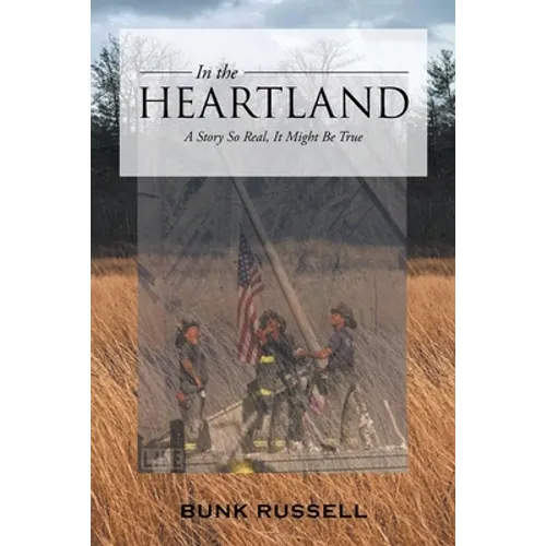In the Heartland: A Story So Real, It Might Be True - Paperback