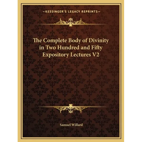 The Complete Body of Divinity in Two Hundred and Fifty Expository Lectures V2 - Paperback