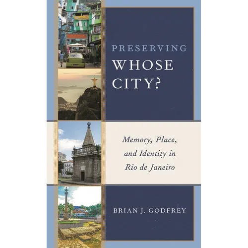 Preserving Whose City?: Memory, Place, and Identity in Rio de Janeiro - Paperback