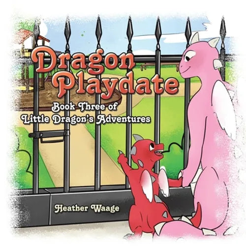 Dragon Playdate: Book Three of Little Dragon's Adventures - Paperback