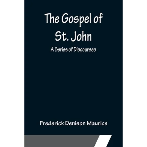 The Gospel of St. John: A Series of Discourses - Paperback