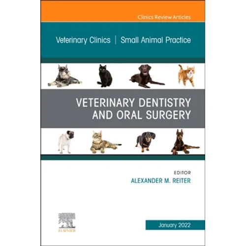 Veterinary Dentistry and Oral Surgery, an Issue of Veterinary Clinics of North America: Small Animal Practice: Volume 52-1 - Hardcover