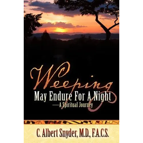 Weeping May Endure For A Night-A Spiritual Journey - Paperback
