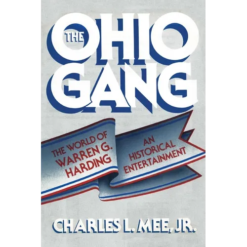 The Ohio Gang: The World of Warren G. Harding - Paperback