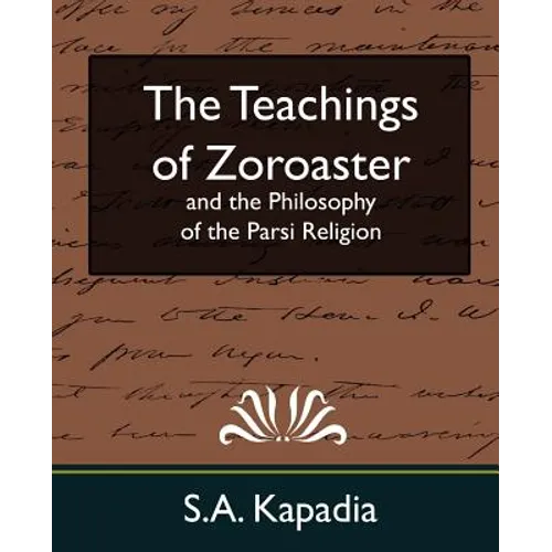 The Teachings of Zoroaster and the Philosophy of the Parsi Religion (New Edition) - Paperback