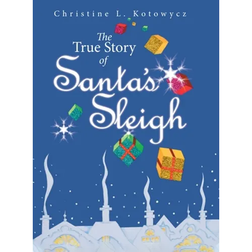 The True Story of Santa's Sleigh - Hardcover