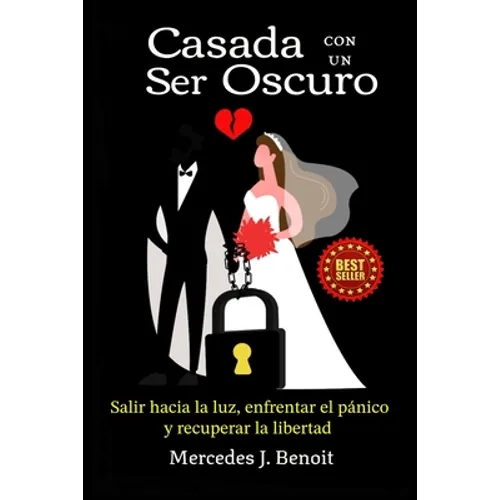 Casada con un Ser Oscuro: Salir hacia la luz, enfrentar el pánico y recuperar la libertad - Paperback