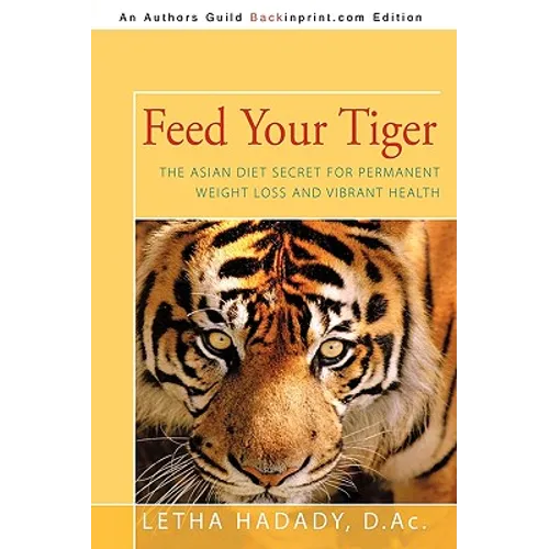Feed Your Tiger: The Asian Diet Secret for Permanent Weight Loss and Vibrant Health - Paperback
