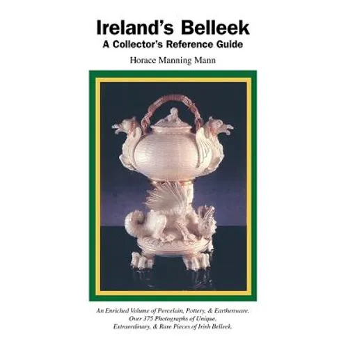 Ireland's Belleek: A Collector's Reference Guide - Paperback