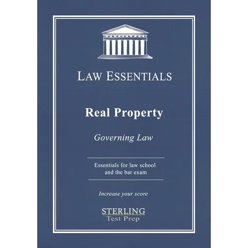 Real Property, Law Essentials: Governing Law for Law School and Bar Exam Prep - Paperback