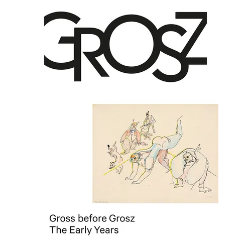 Gross Before Grosz: The Early Years - Hardcover
