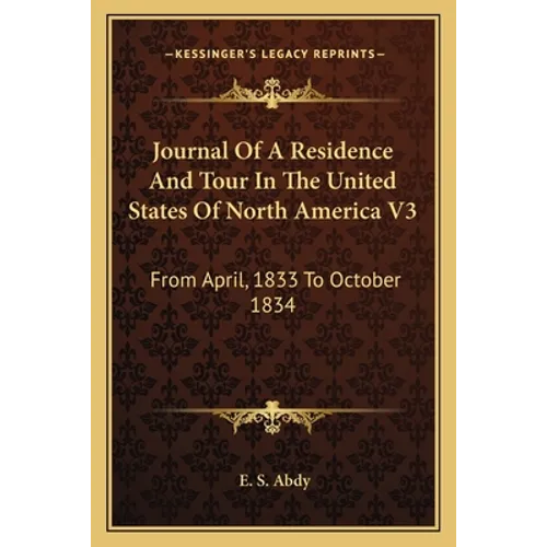 Journal Of A Residence And Tour In The United States Of North America V3: From April, 1833 To October 1834 - Paperback