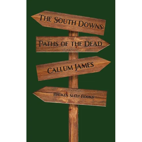 The South Downs: Paths of the Dead - Paperback