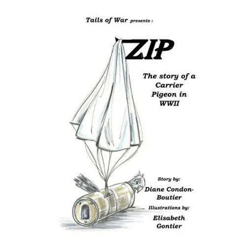 Zip: The Story of a Carrier Pigeon in WWII - Paperback