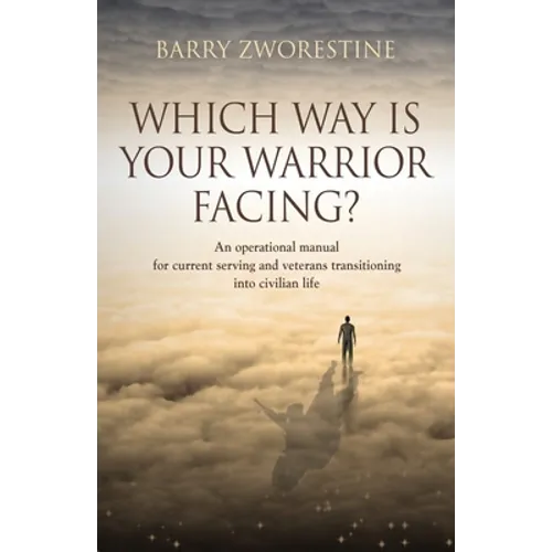 Which Way Is Your Warrior Facing?: An operational manual for current serving and veterans transitioning into civilian life - Paperback