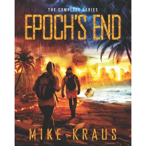 Epoch's End: The Complete Series: (A Thrilling Epic Post-Apocalyptic Survival Series) - Paperback