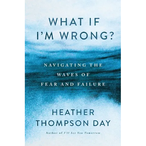 What If I'm Wrong?: Navigating the Waves of Fear and Failure - Paperback