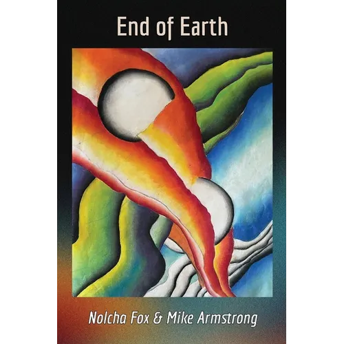 End of Earth: A Collaboration of Poetry and Painting - Paperback